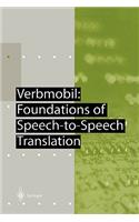 Verbmobil: Foundations of Speech-To-Speech Translation