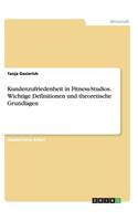 Kundenzufriedenheit in Fitness-Studios. Wichtige Definitionen und theoretische Grundlagen