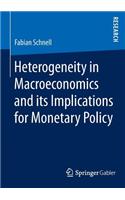 Heterogeneity in Macroeconomics and its Implications for Monetary Policy