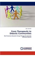 From Therapeutic to Didactic Communities