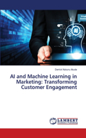 AI and Machine Learning in Marketing: Transforming Customer Engagement