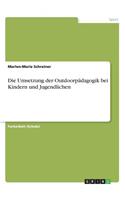 Umsetzung der Outdoorpädagogik bei Kindern und Jugendlichen