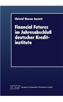 Financial Futures Im Jahresabschluß Deutscher Kreditinstitute