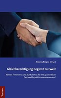 Gleichberechtigung Beginnt Zu Zweit: Konnen Feminismus Und Maskulismus Fur Eine Ganzheitliche Geschlechterpolitik Zusammenwirken?