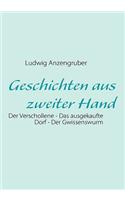 Geschichten aus zweiter Hand: Der Verschollene - Das ausgekaufte Dorf - Der Gwissenswurm