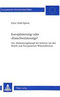 Europaeisierung oder «Entschweizerung»?: Der Abstimmungskampf Der Schweiz Um Den Beitritt Zum Europaeischen Wirtschaftsraum