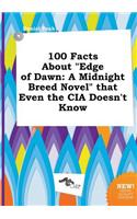 100 Facts about Edge of Dawn