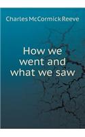 How we went and what we saw