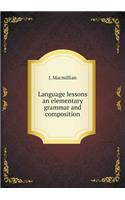 Language Lessons an Elementary Grammar and Composition