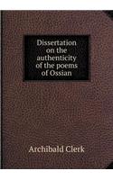 Dissertation on the Authenticity of the Poems of Ossian