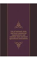 List of National, State and Local Commercial Organizations and National, State and Local Agricultural Associations