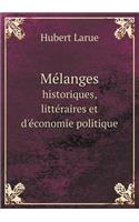 Mélanges historiques, littéraires et d'économie politique: (French)