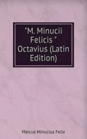 "M. Minucii Felicis "Octavius (Latin Edition)