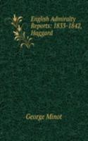 English Admiralty Reports: 1833-1842, Haggard