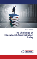 The Challenge of Educational Administration Today