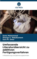 Umfassende Literaturübersicht zu additiven Fertigungsverfahren