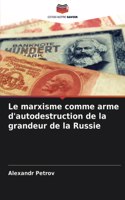 Le marxisme comme arme d'autodestruction de la grandeur de la Russie