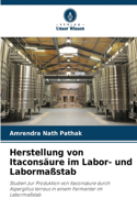 Herstellung von Itaconsäure im Labor- und Labormaßstab
