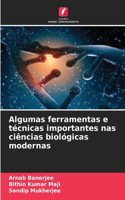 Algumas ferramentas e técnicas importantes nas ciências biológicas modernas