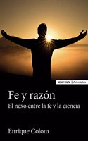 Fe y razon: El nexo entre la fe y la ciencia