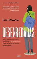 Desenredadas: Una guia para comprender y acompanar a las adolescentes en las siete fases clave hacia la edad adulta