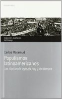 Populismos Latinoamericanos: Los Topicos de Ayer, de Hoy y de Siempre