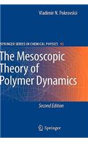 The Mesoscopic Theory of Polymer Dynamics: (95 Springer Series in Chemical Physics)