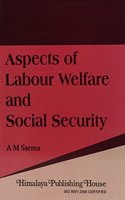 Aspects of labour welfare and social security