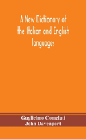 new dictionary of the Italian and English languages, based upon that of Baretti, and containing, among other additions and improvements, numerous neologisms relating to the arts and Sciences; A Variety of the most approved Idiomatic and Popular Phr