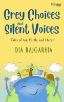 Grey Choices, Silent Voices: Tales of Air, Earth and Ocean