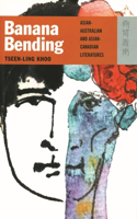 Banana Bending - Asian-Australian and Asian-Canadian Literatures