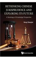 Rethinking Chinese Jurisprudence and Exploring Its Future: A Sociology of Knowledge Perspective