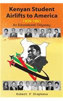 Kenyan Student Airlifts to America 1959-1961. An Educational Odyssey