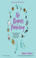 No Regrets Parenting, Updated and Expanded Edition