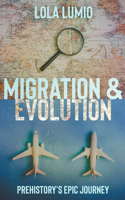 Migration & Evolution, Prehistory's Epic Journey