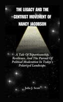 The Legacy And The Centrist Movement Of Nancy Jacobson