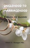 Embrace the Seasons: Singlehood to Marriagehood