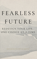Fearless Future: Redesign Your Life, One Choice at a Time