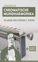 Chromatische Mundharmonika Songbook - 30 Lieder von Stephen C. Foster: + Sounds online