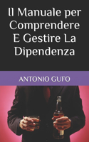 Manuale per Comprendere E Gestire La Dipendenza
