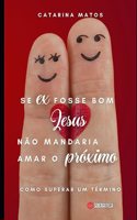 Se ex fosse bom Jesus não mandaria amar o próximo