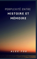 Perplexité Entre Histoire Et Mémoire