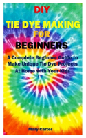 DIY Tie Dye Making for Beginners