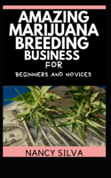 Amazing Marijuana Breeding Business for Beginners and Novices