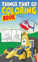 Things That Go Coloring Book: Fun Coloring Book for Boys with 50+ Coloring Pages of Cars, Trucks, Airplanes, Submarines and Things That Go