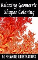 Relaxing Geometric Shapes Coloring: Geometric Colouring book for adults: tessellation colouring: 50 Stress less geometric patterns to colour