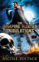 The Vampire Hunter Tribulations: A Mayhem of Magic World Story(8 Bedlam in Bethlehem)