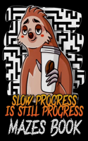 Slow Progress Is Still Progress Mazes Book
