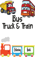 Bus Truck And Train Coloring Book
