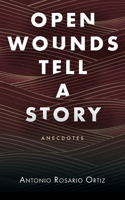 Open Wounds Tell A Story
